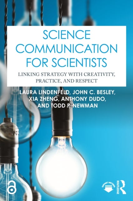 Science Communication for Scientists - Linking Strategy with Creativity, Practice, and Respect