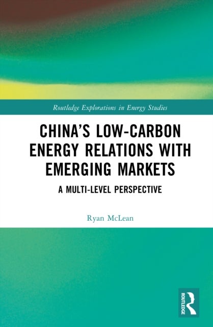 China's Low-Carbon Energy Relations with Emerging Markets - A Multi-Level Perspective
