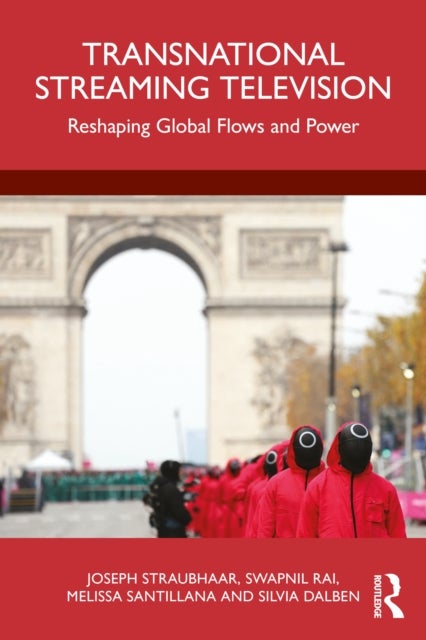 Transnational Streaming Television - Reshaping Global Flows and Power