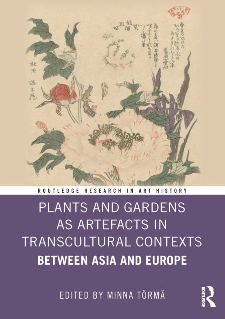Plants and Gardens as Artefacts in Transcultural Contexts - Between Asia and Europe