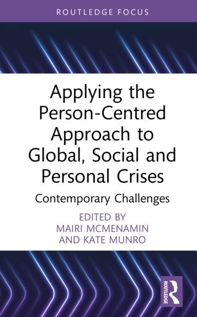 Applying the Person-Centred Approach to Global, Social and Personal Crises - Contemporary Challenges