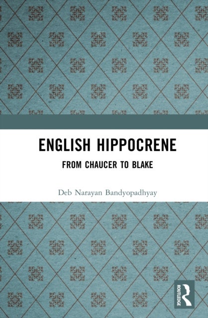 English Hippocrene - From Chaucer to Blake