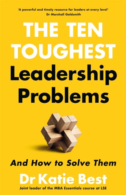 Ten Toughest Leadership Problems - And How to Solve Them