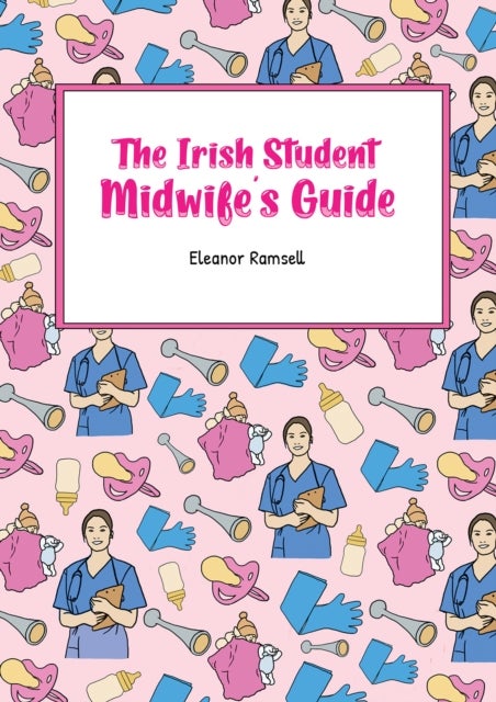 The Irish Student Midwife's Guide