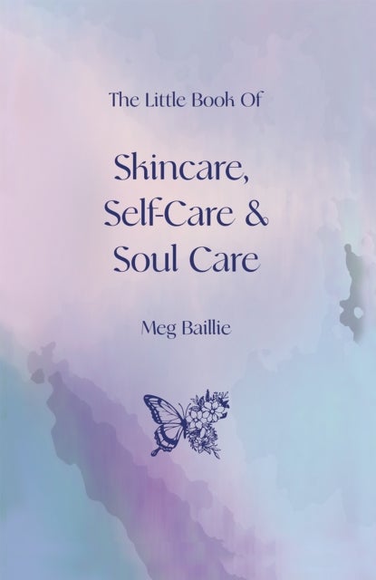 The Little Book of Skincare, Self-care and Soul Care
