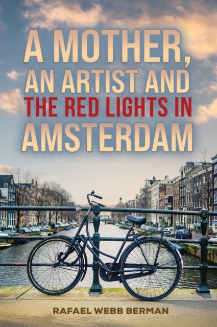 A Mother, An Artist and the Red Lights in Amsterdam