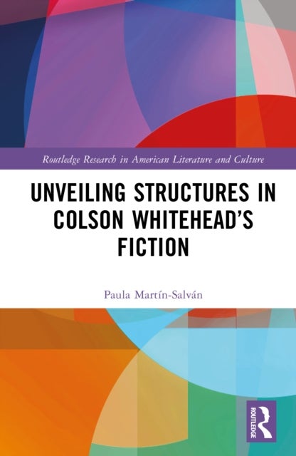 Unveiling Structures in Colson Whitehead’s Fiction