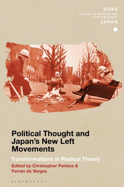 Political Thought and Japan's New Left Movements - Transformations in Radical Theory