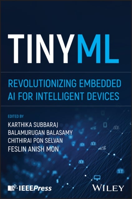 TinyML: Revolutionizing Embedded AI for Intelligen t Devices - Revolutionizing Embedded AI for Intelligent Devices