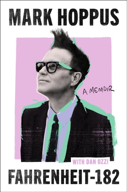 Fahrenheit-182 - the Sunday Times bestselling memoir from blink-182 founding member Mark Hoppus