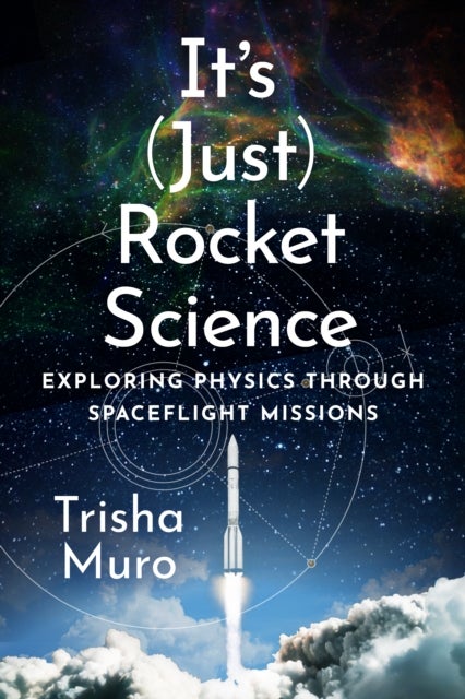 It's (Just) Rocket Science - Exploring Physics Through Spaceflight Missions