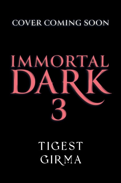 Immortal Dark Trilogy: Immortal Dark 3 - Book 3