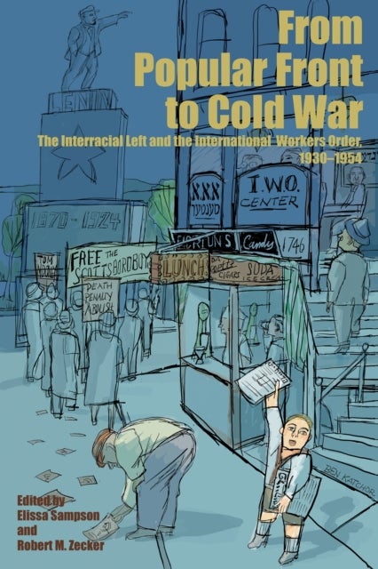 From Popular Front to Cold War - The Interracial Left and the International Workers Order, 1930–1954