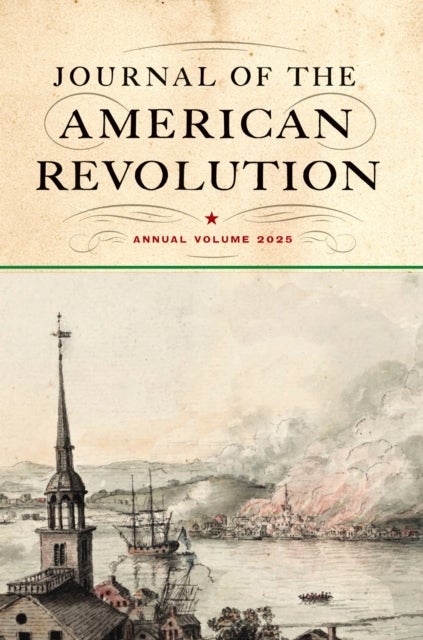 Journal of the American Revolution 2025 - Annual Volume