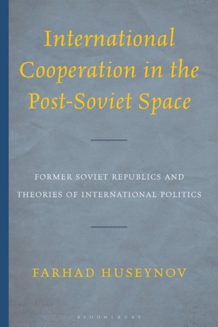 International Cooperation in the Post-Soviet Space - Former Soviet Republics and Theories of International Politics