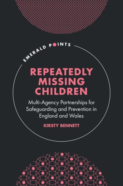 Repeatedly Missing Children - Multi-Agency Partnerships for Safeguarding and Prevention in England and Wales