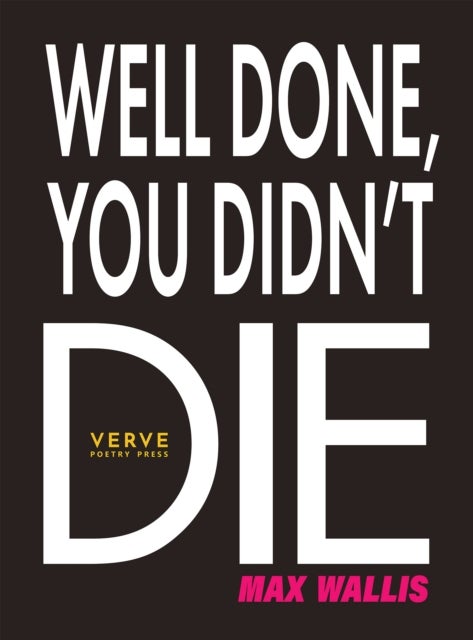 Well Done, You Didn''t Die