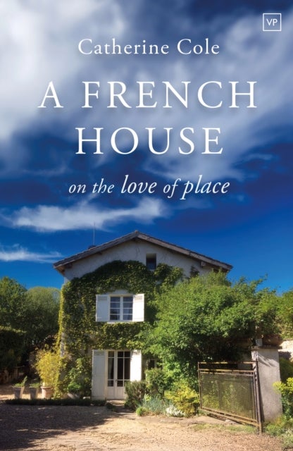 A French House - On the Love of Place