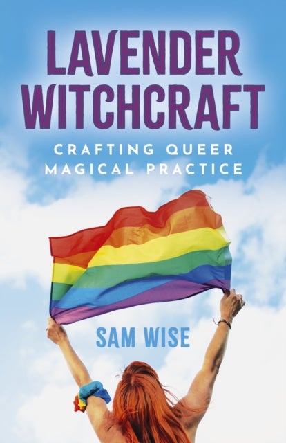 Lavender Witchcraft - Crafting Queer Magical Practice