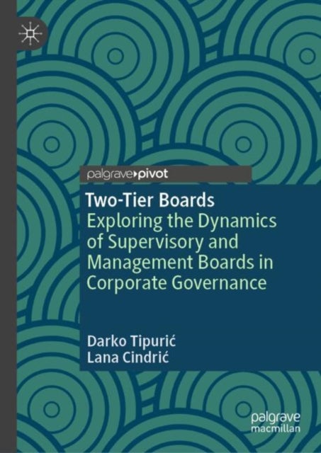 Two-Tier Boards - Exploring the Dynamics of Supervisory and Management Boards in Corporate Governance