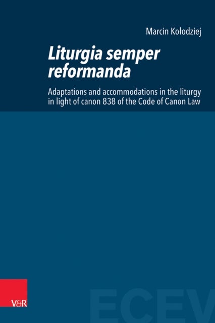 Liturgia semper reformanda - Adaptations and accommodations in the liturgy in light of canon 838 of the Code of Canon Law
