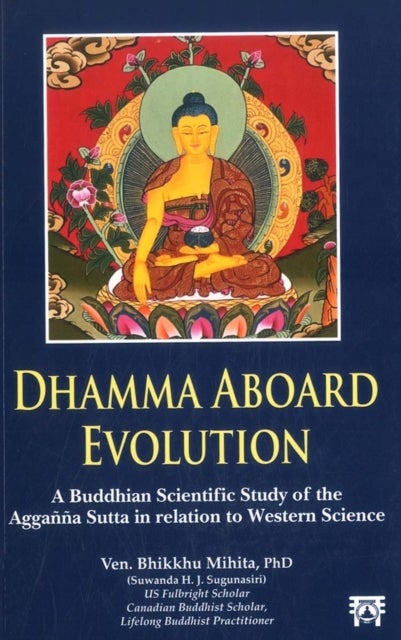 Dhamma Aboard Evolution - A Buddhism Scientific Study of the Agganna Sutta in relation to Western Science