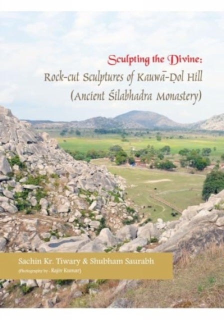 Sculpting the Divine - Rock-cut Sculptures of Kauwa-Dol Hill