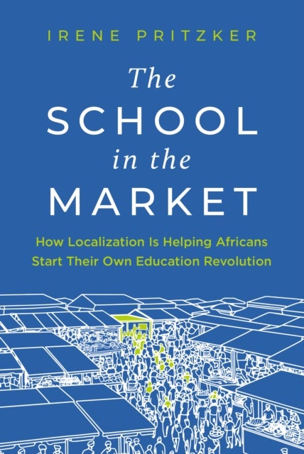 School in the Market - How Localization Is Helping Africans Start Their Own Education Revolution