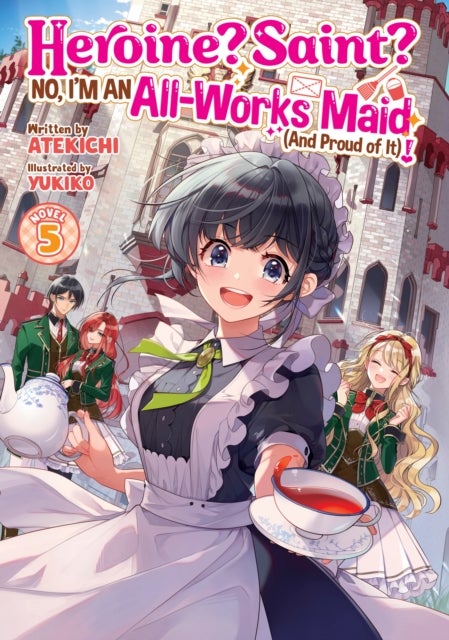 Heroine? Saint? No, I''m an All-Works Maid (And Proud of It)! (Light Novel) Vol. 5