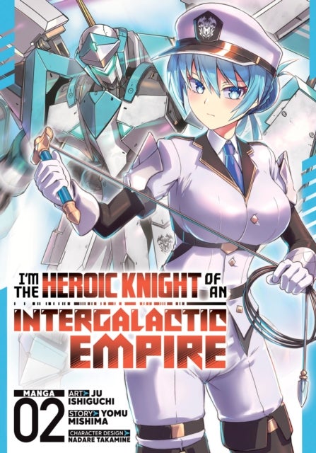 I''m the Heroic Knight of an Intergalactic Empire! (Manga) Vol. 2