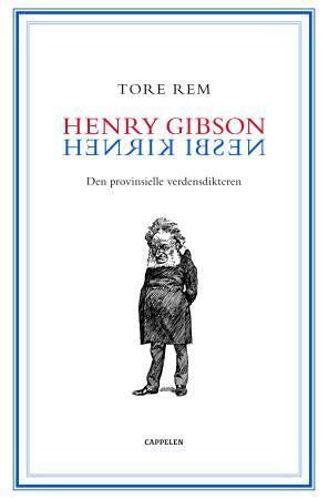 Henry Gibson / Henrik Ibsen - den provinsielle verdensdikteren : mottakelsen i Storbritannia 1872-1906