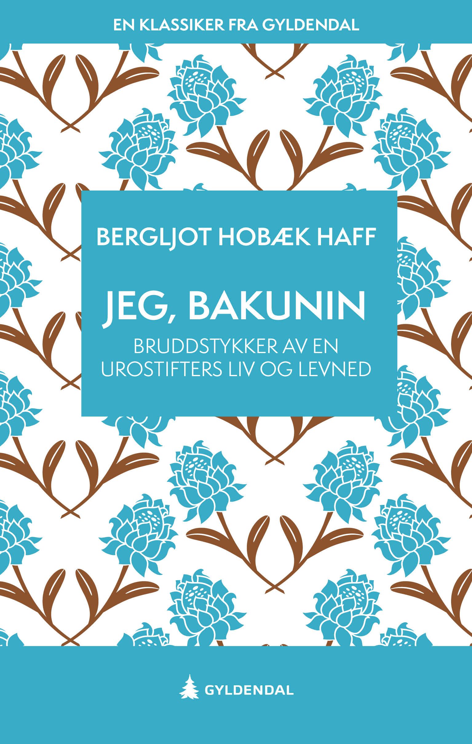 Jeg, Bakunin - bruddstykker av en urostifters liv og levnad