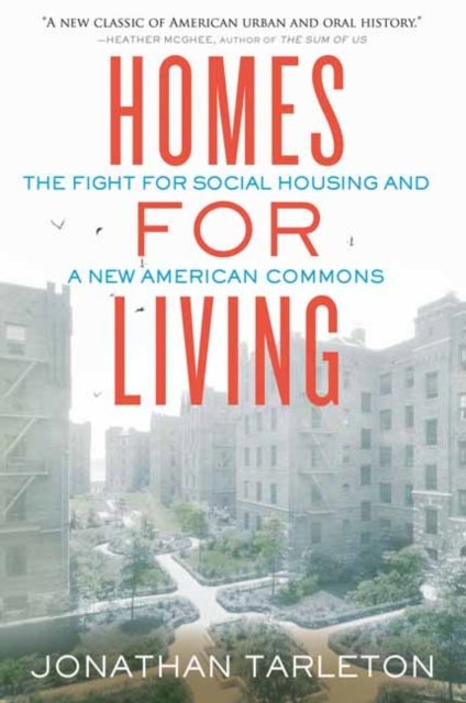 Homes for Living - The Fight for Social Housing and a New American Commons