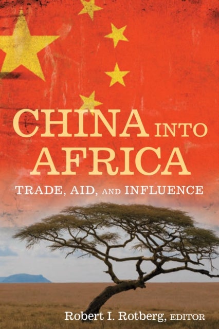 China into Africa - Trade, Aid, and Influence