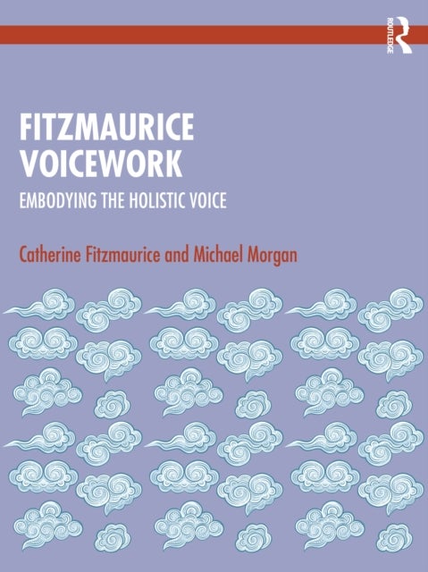 Fitzmaurice Voicework - Embodying the Holistic Voice