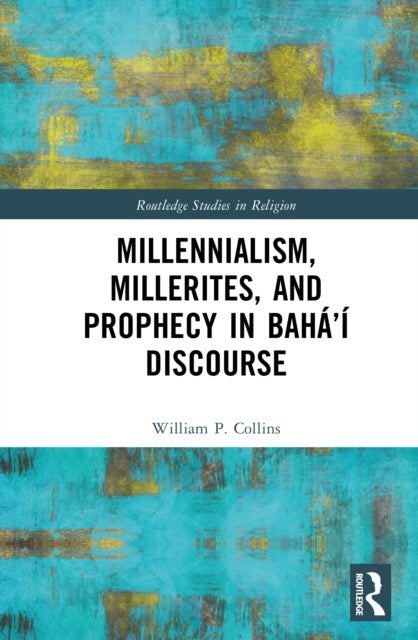 Millennialism, Millerites, and Prophecy in Bahá'í Discourse