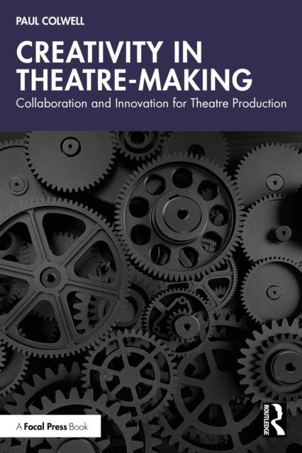 Creativity in Theatre-Making - Collaboration and Innovation for Theatre Production