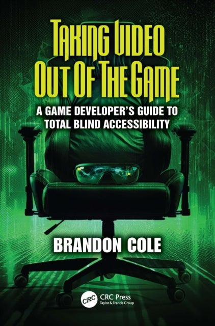 Taking Video Out of the Game - A Game Developer's Guide to Total Blind Accessibility