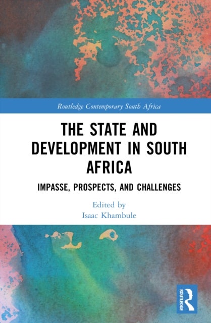 The State and Development in South Africa - Impasse, Prospects, and Challenges