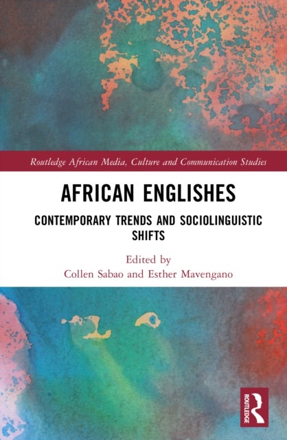 African Englishes - Contemporary Trends and Sociolinguistic Shifts