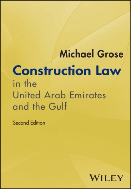 Construction Law in the United Arab Emirates and t he Gulf, Second Edition
