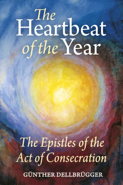 The Heartbeat of the Year - The Epistles of the Act of Consecration