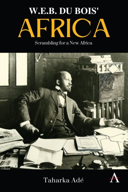 W. E. B. Du Bois’ Africa - Scrambling for a New Africa