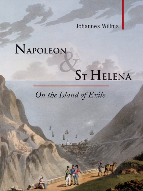 Napoleon & St Helena - On the Island of Exile