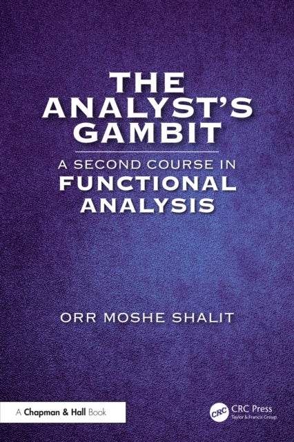 The Analyst's Gambit - A Second Course in Functional Analysis