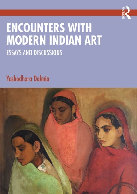 Encounters with Modern Indian Art - Essays and Discussions