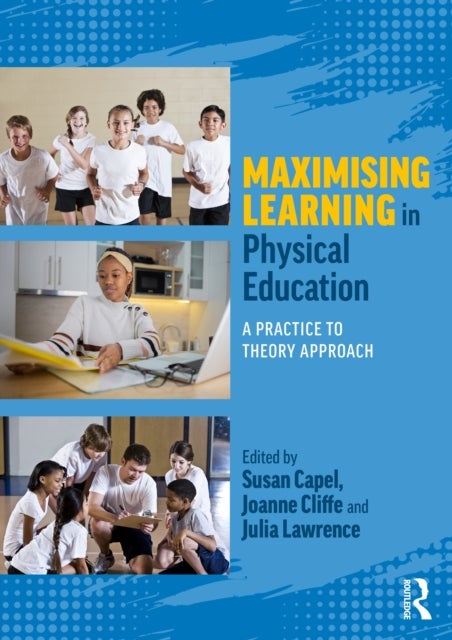 Maximising Learning in Physical Education - A Practice to Theory Approach