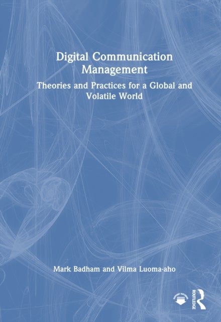 Digital Communication Management - Theories and Practices for a Global and Volatile World