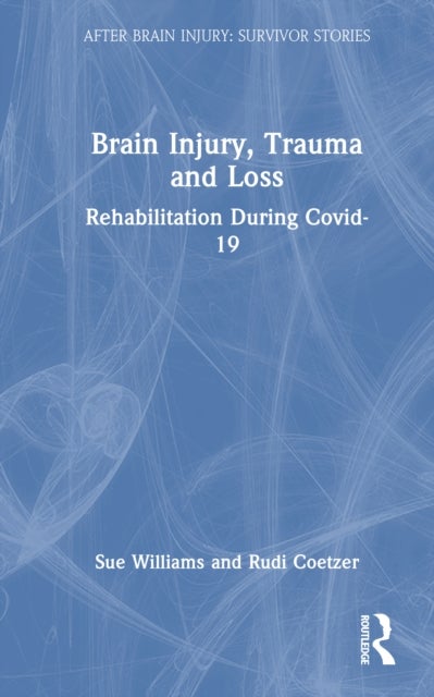 Brain Injury, Trauma and Loss - Rehabilitation During Covid-19