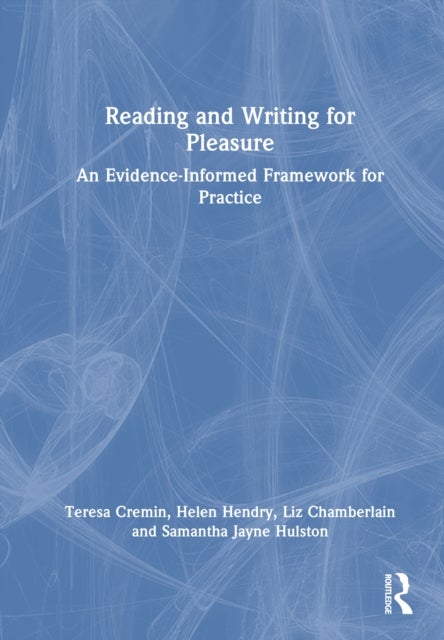 Reading and Writing for Pleasure - An Evidence-Informed Framework for Practice